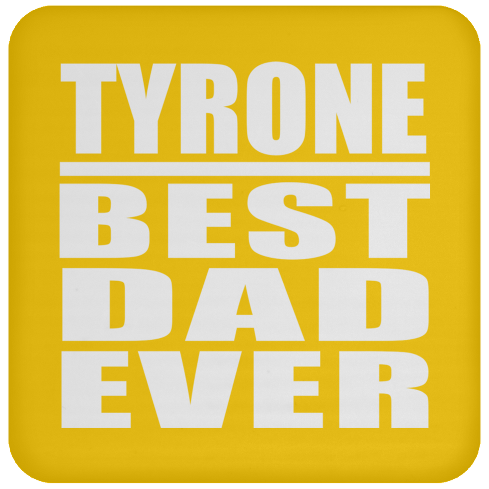Tyrone Best Dad Ever - Drink Coaster