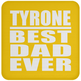 Tyrone Best Dad Ever - Drink Coaster
