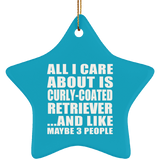 All I Care About Is Curly-Coated Retriever - Star Ornament
