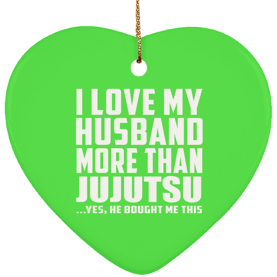 I Love My Husband More Than Jujutsu - Heart Ornament