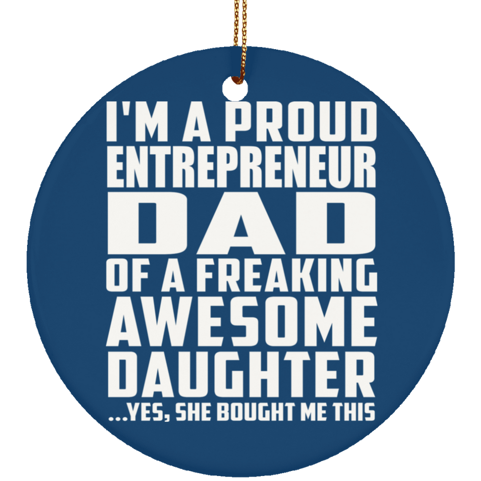 Proud Entrepreneur Dad Of Awesome Daughter - Circle Ornament