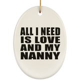 All I Need Is Love And My Nanny - Oval Ornament