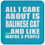 All I Care About Is Balinese Cat - Drink Coaster