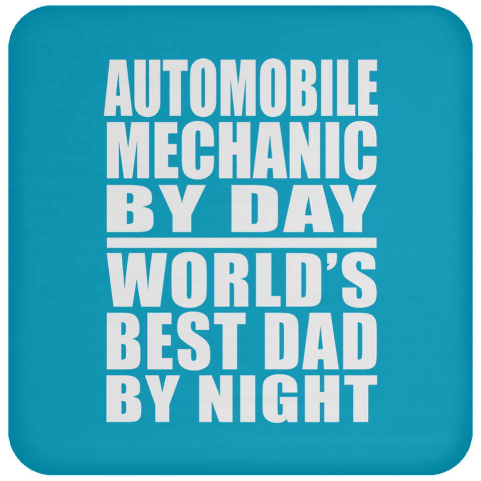 Automobile Mechanic By Day World's Best Dad By Night - Drink Coaster