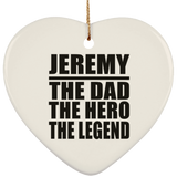 Jeremy The Dad The Hero The Legend - Heart Ornament