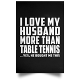 I Love My Husband More Than Table Tennis - Poster Portrait