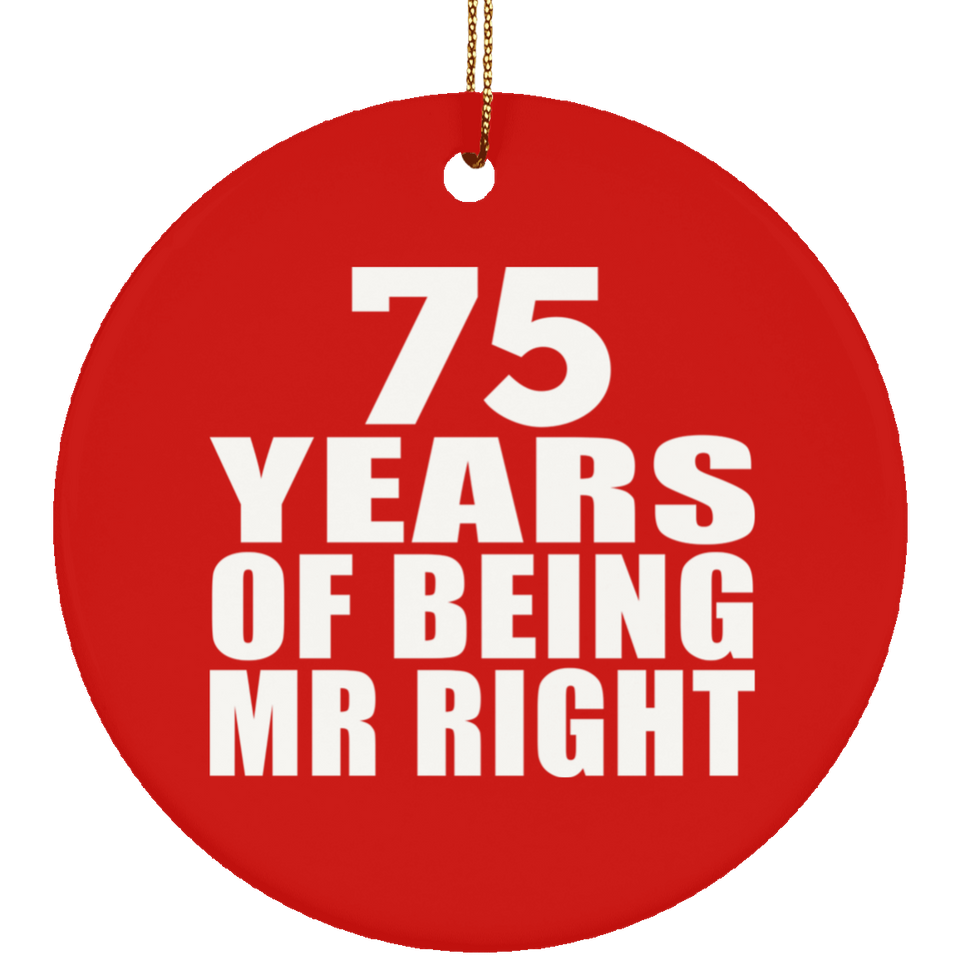 75th Anniversary 75 Years Of Being Mr Right - Circle Ornament