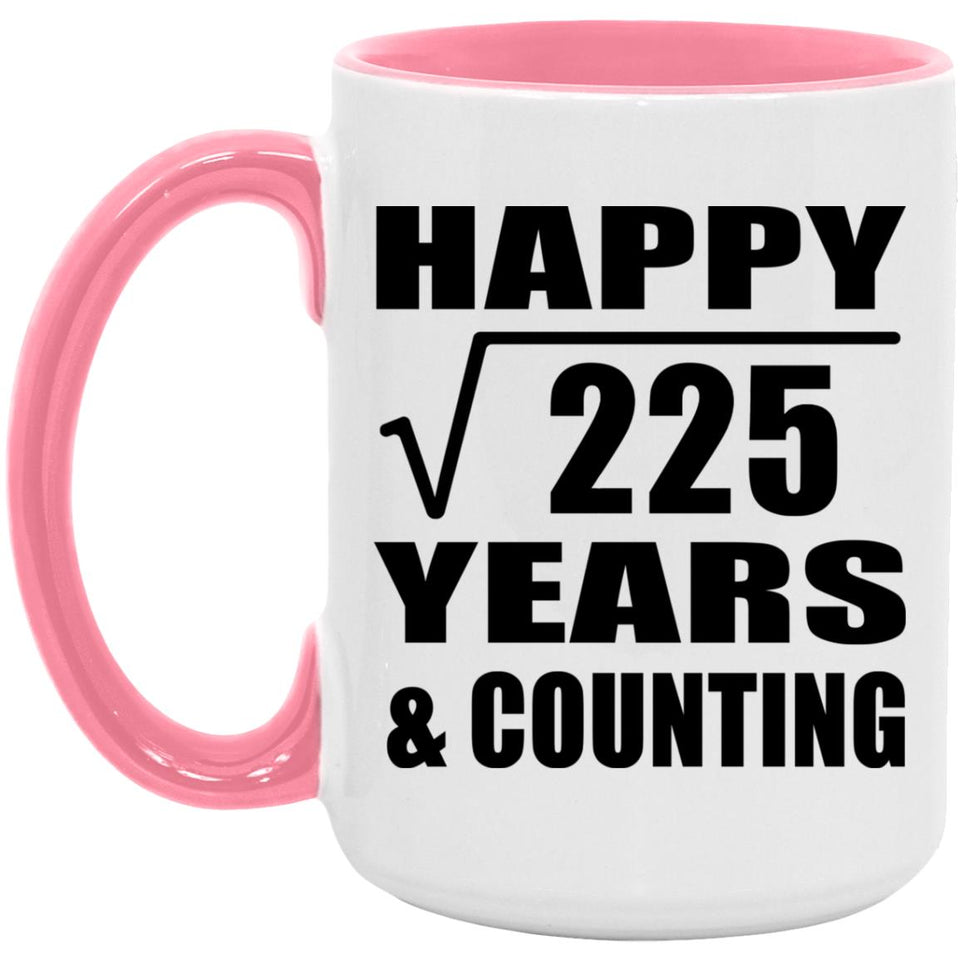 Happy 15th Anniversary Square Root of 225 Years & Counting - 15oz Accent Mug Pink