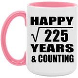 Happy 15th Anniversary Square Root of 225 Years & Counting - 15oz Accent Mug Pink