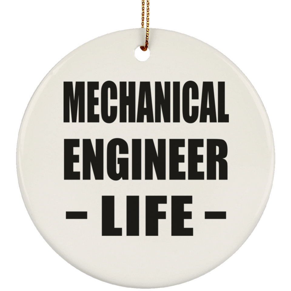 Mechanical Engineer Life - Circle Ornament
