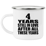 4th Anniversary 4 Years Still In Love After These Years - 12oz Camping Mug