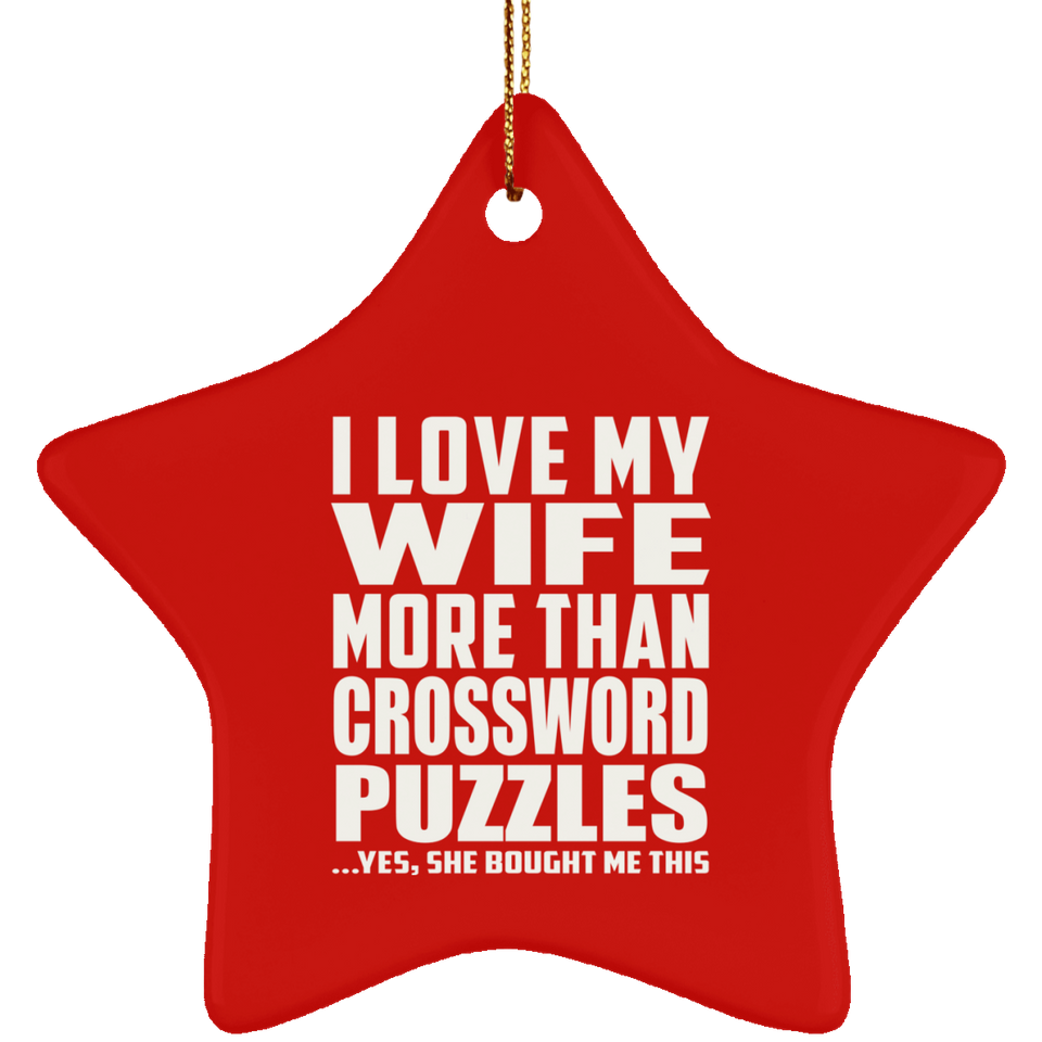 I Love My Wife More Than Crossword Puzzles - Star Ornament