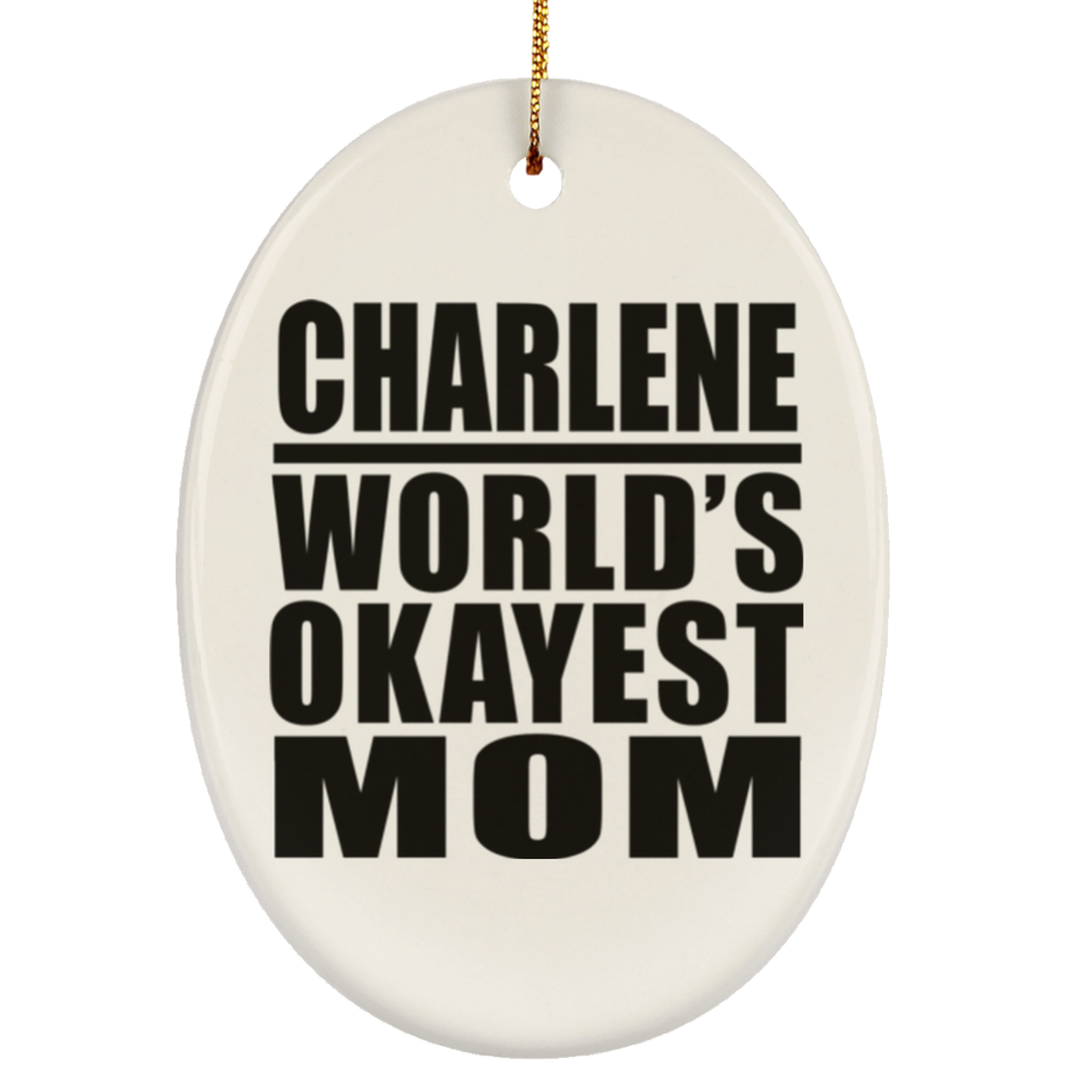 Charlene World's Okayest Mom - Oval Ornament