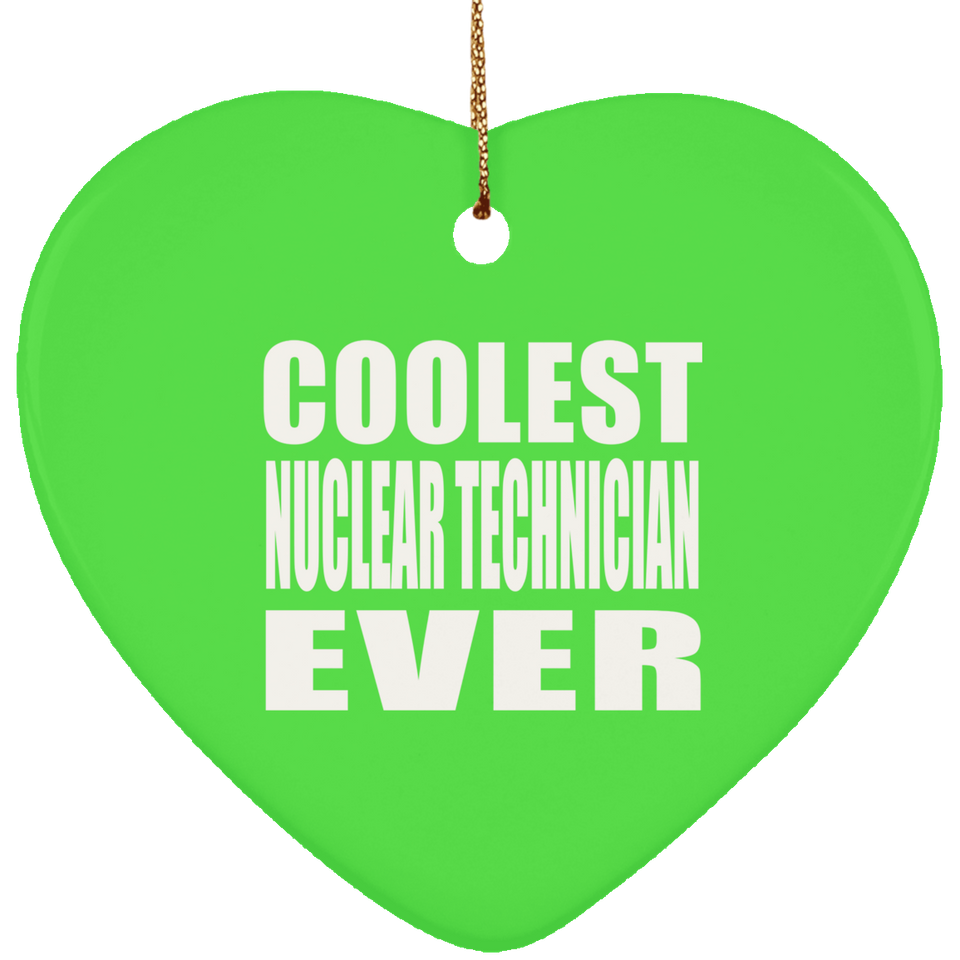 Coolest Nuclear Technician Ever - Heart Ornament