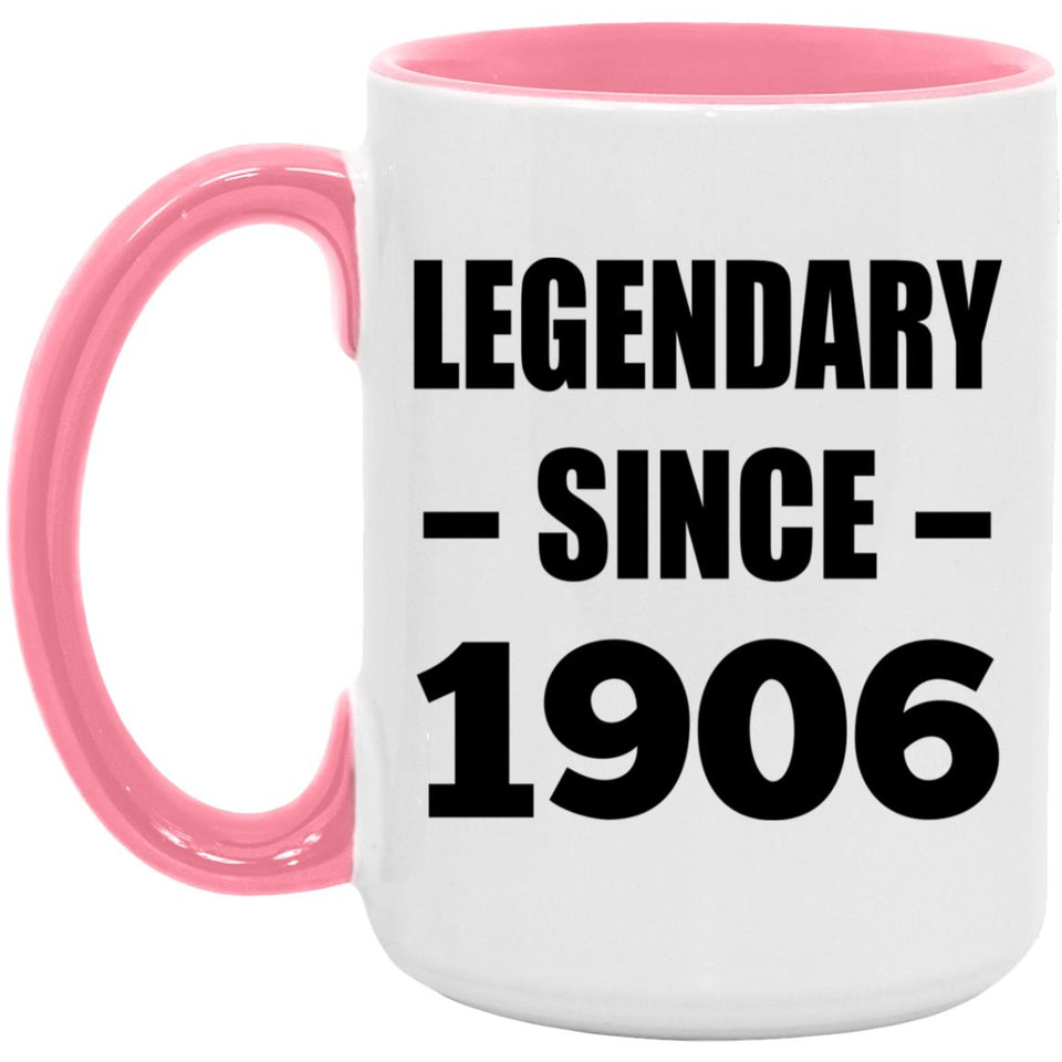 118th Birthday Legendary Since 1906 - 15oz Accent Mug Pink