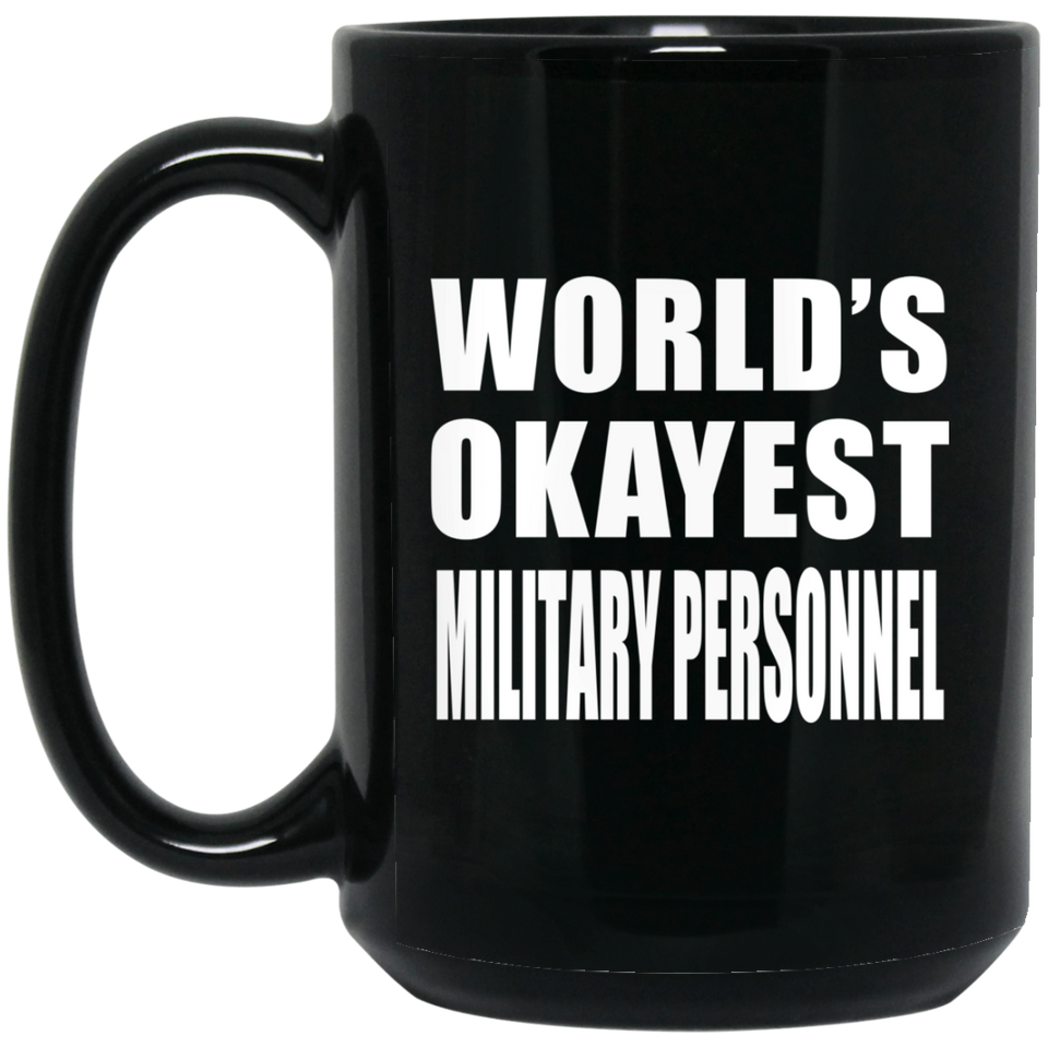 World's Okayest Military Personnel - 15 Oz Coffee Mug Black