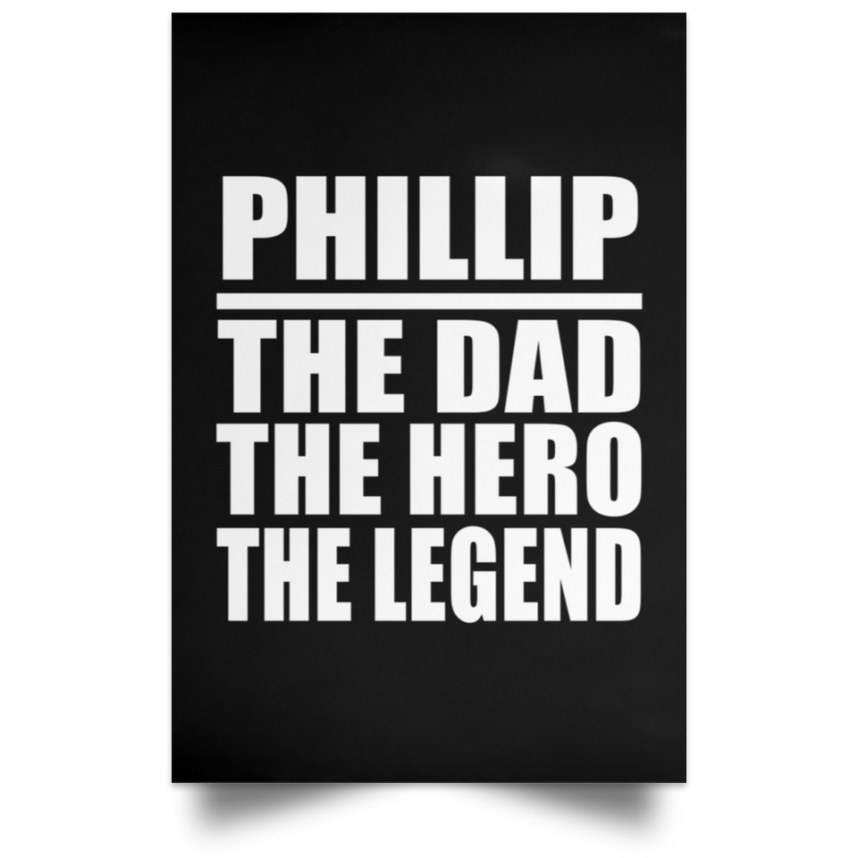 Phillip The Dad The Hero The Legend - Poster Portrait
