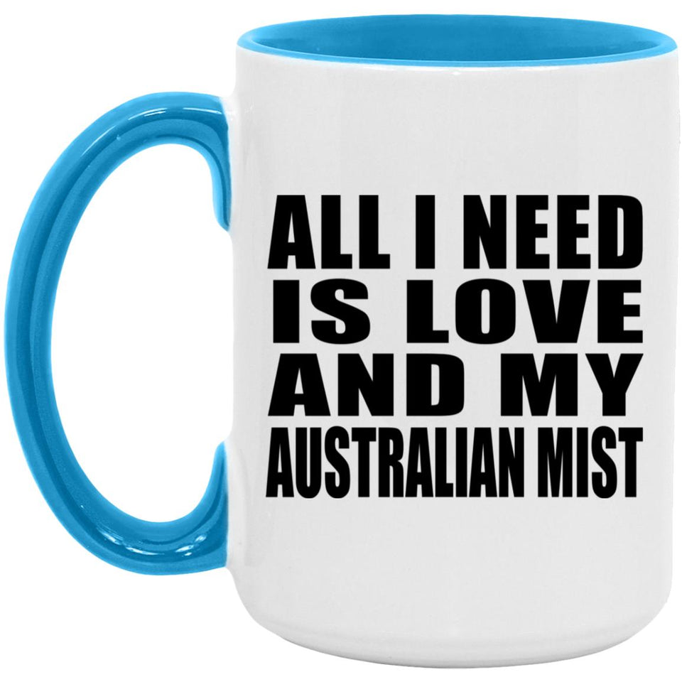 All I Need Is Love And My Australian Mist - 15oz Accent Mug Blue