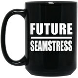 Future Seamstress - 15oz Coffee Mug Black
