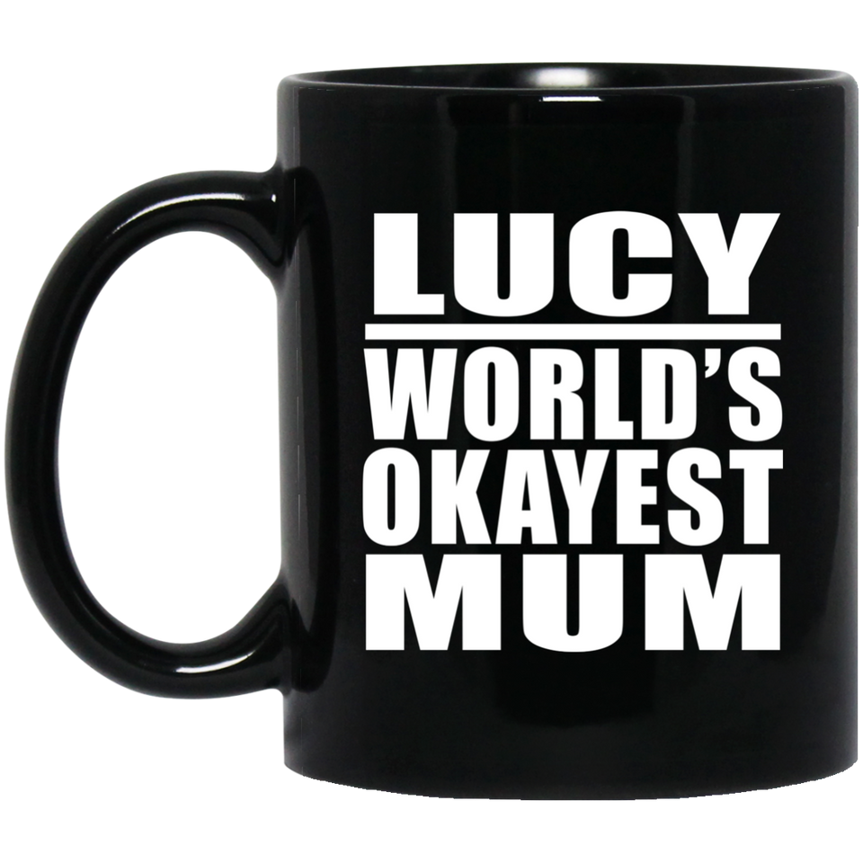 Lucy World's Okayest Mum - 11 Oz Coffee Mug Black