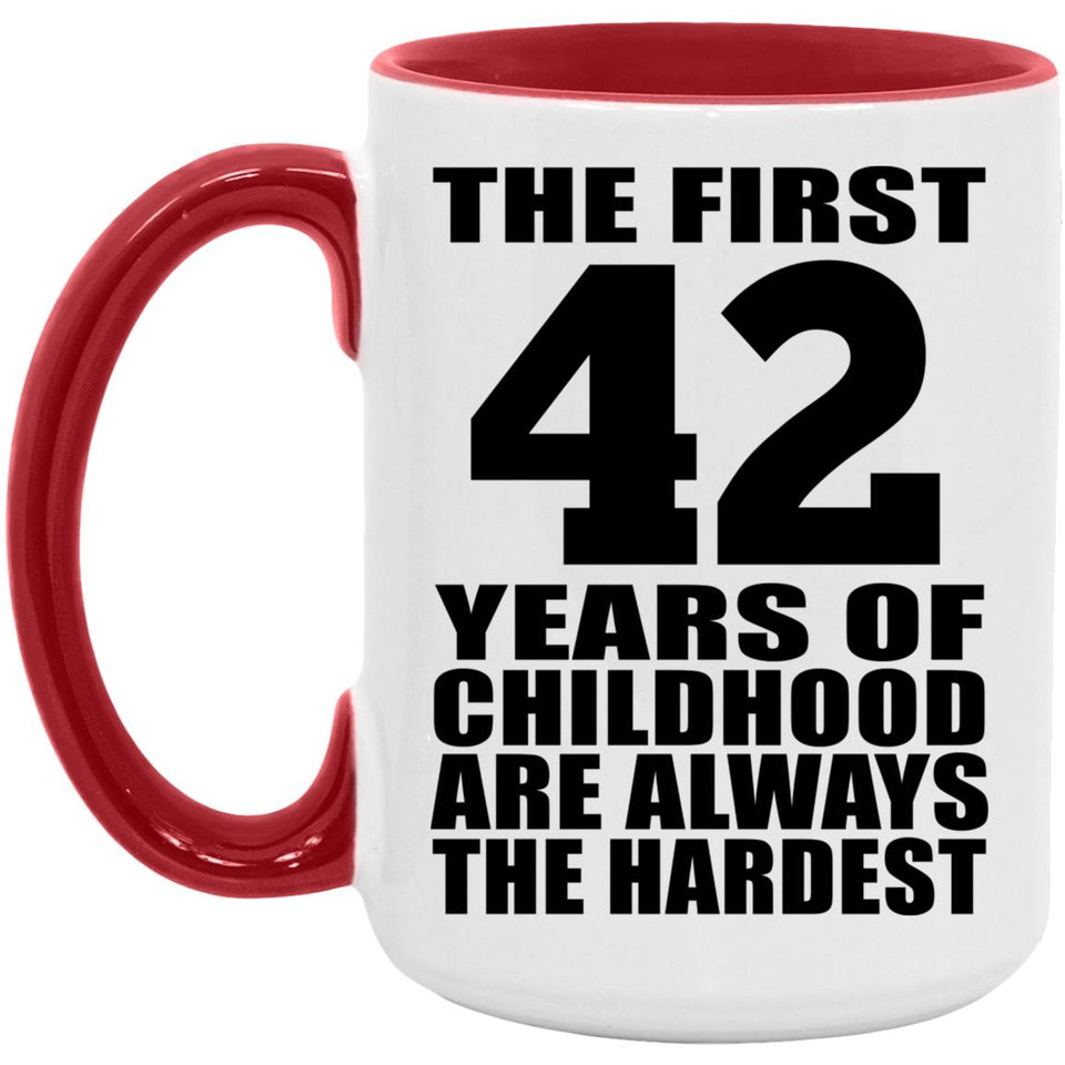 42nd Birthday First 42 Years of Childhood Are The Hardest - 15oz Accent Mug Red