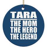 Tara The Mom The Hero The Legend - Circle Ornament