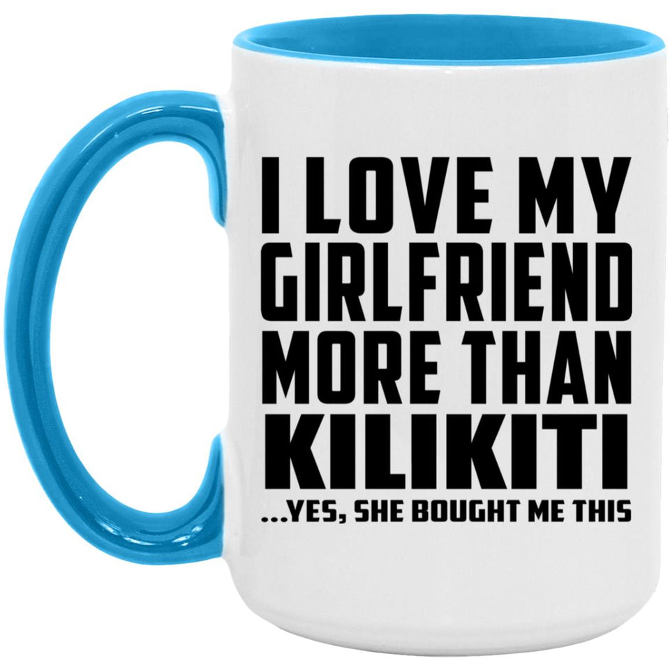 I Love My Girlfriend More Than Kilikiti - 15oz Accent Mug Blue