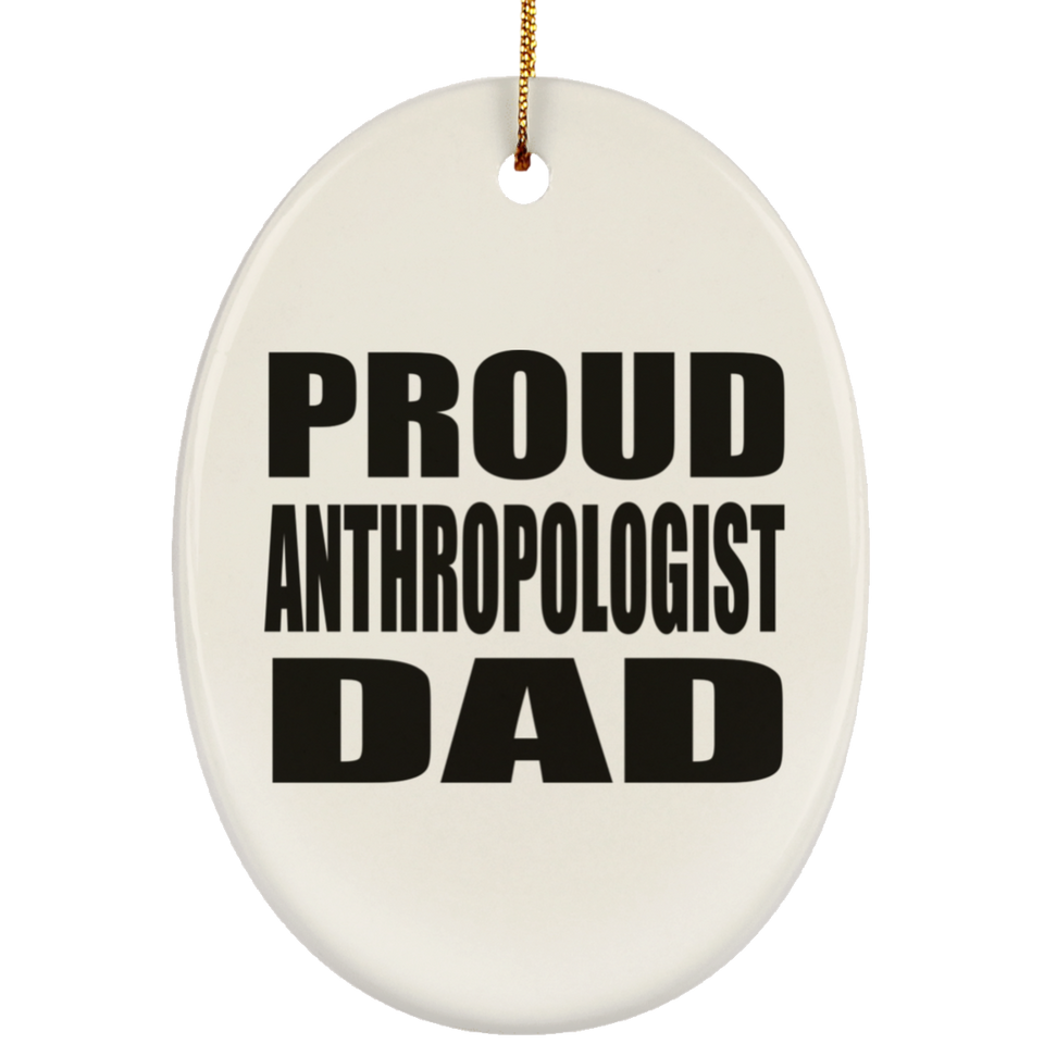 Proud Anthropologist Dad - Oval Ornament