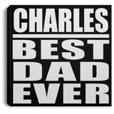 Charles Best Dad Ever - Canvas Square