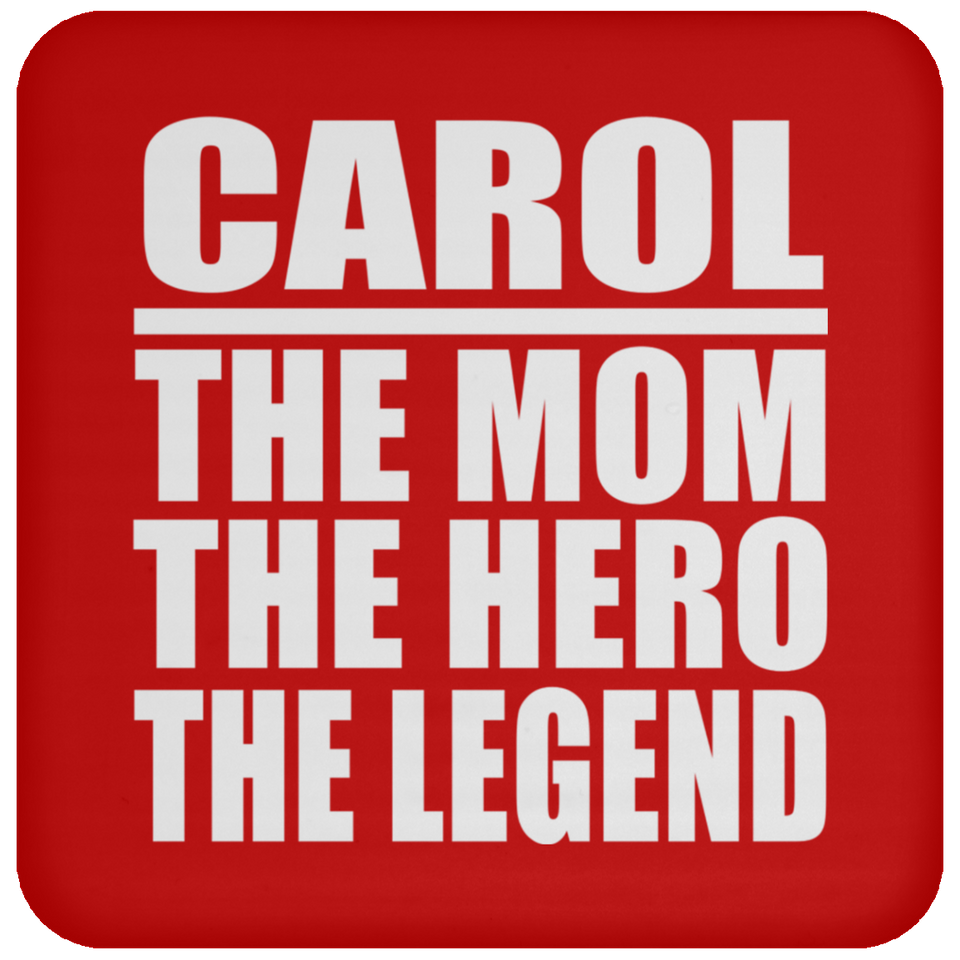 Carol The Mom The Hero The Legend - Drink Coaster
