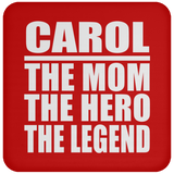 Carol The Mom The Hero The Legend - Drink Coaster