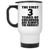 3rd Birthday First 3 Years of Childhood Are The Hardest - White Travel Mug