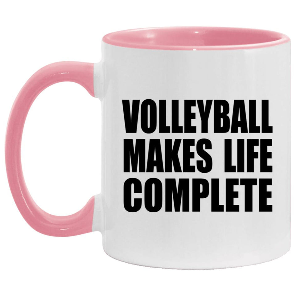 Volleyball Makes Life Complete - 11oz Accent Mug Pink