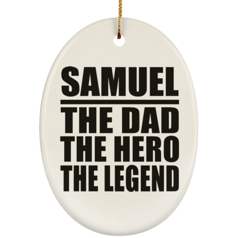 Samuel The Dad The Hero The Legend - Oval Ornament