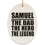 Samuel The Dad The Hero The Legend - Oval Ornament