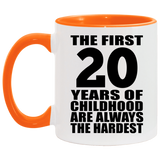 20th Birthday First 20 Years of Childhood Are The Hardest - 11oz Accent Mug Orange