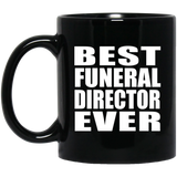 Best Funeral Director Ever - 11 Oz Coffee Mug Black