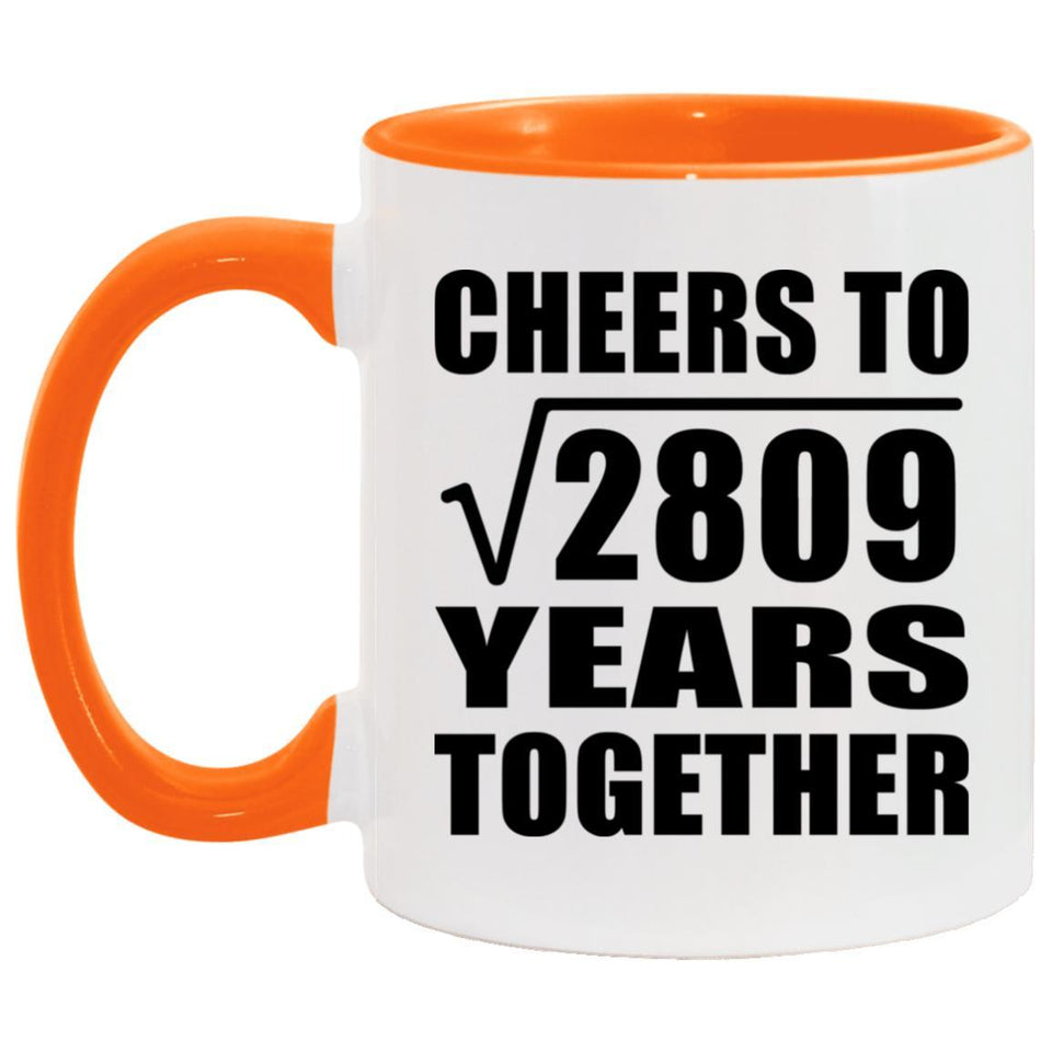 53rd Anniversary Cheers To Square Root of 2809 Years Together - 11oz Accent Mug Orange