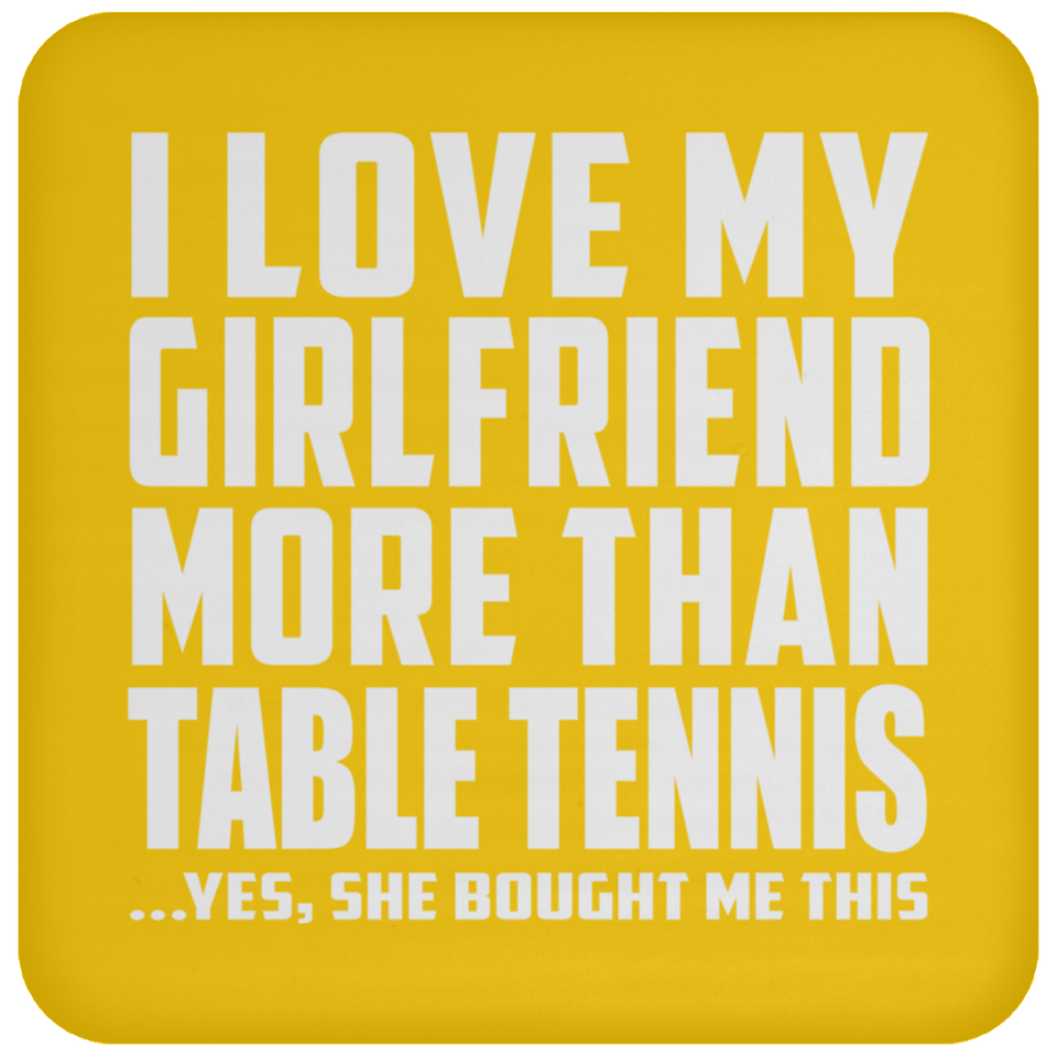 I Love My Girlfriend More Than Table Tennis - Drink Coaster