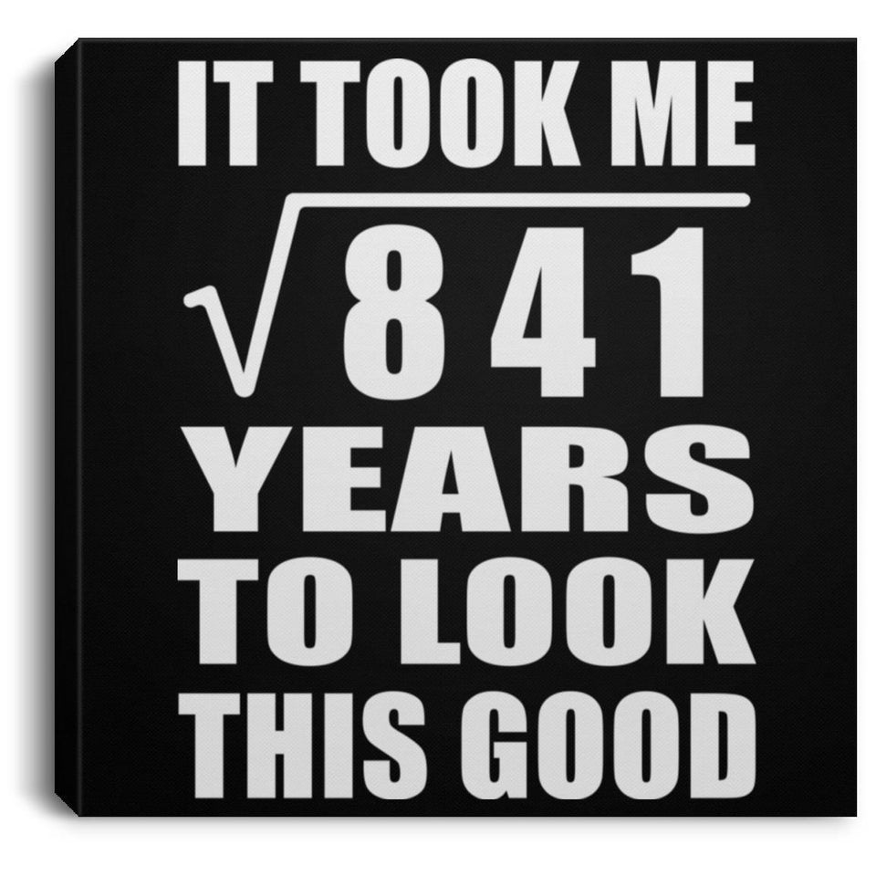 29th Birthday Took Square Root of 841 Years To Look Good - Canvas Square
