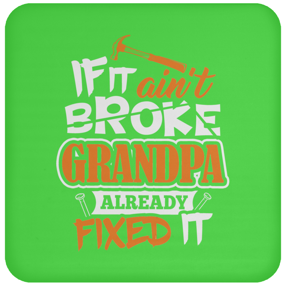 If It Ain't Broke, Grandpa Already Fixed It - Drink Coaster