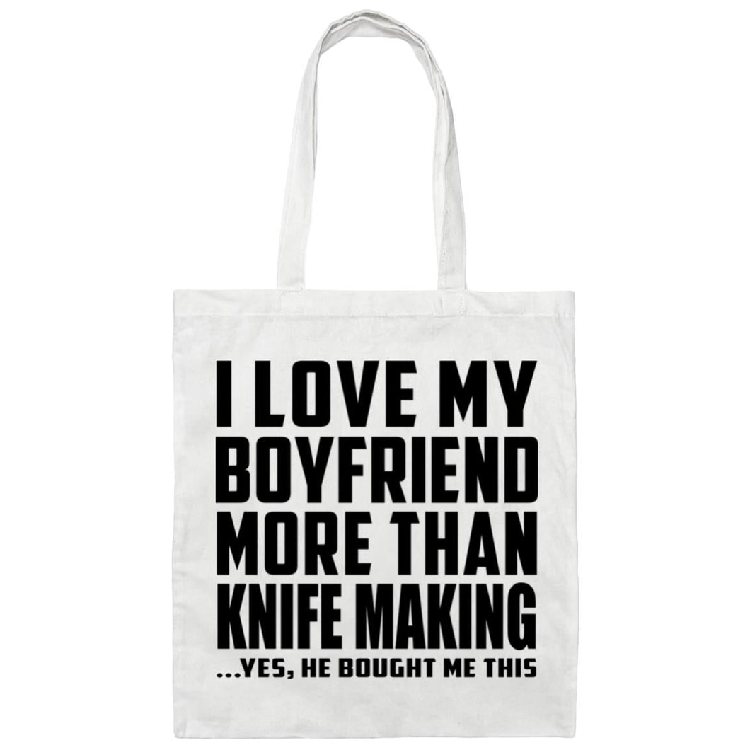 I Love My Boyfriend More Than Knife Making - Tote Bag White