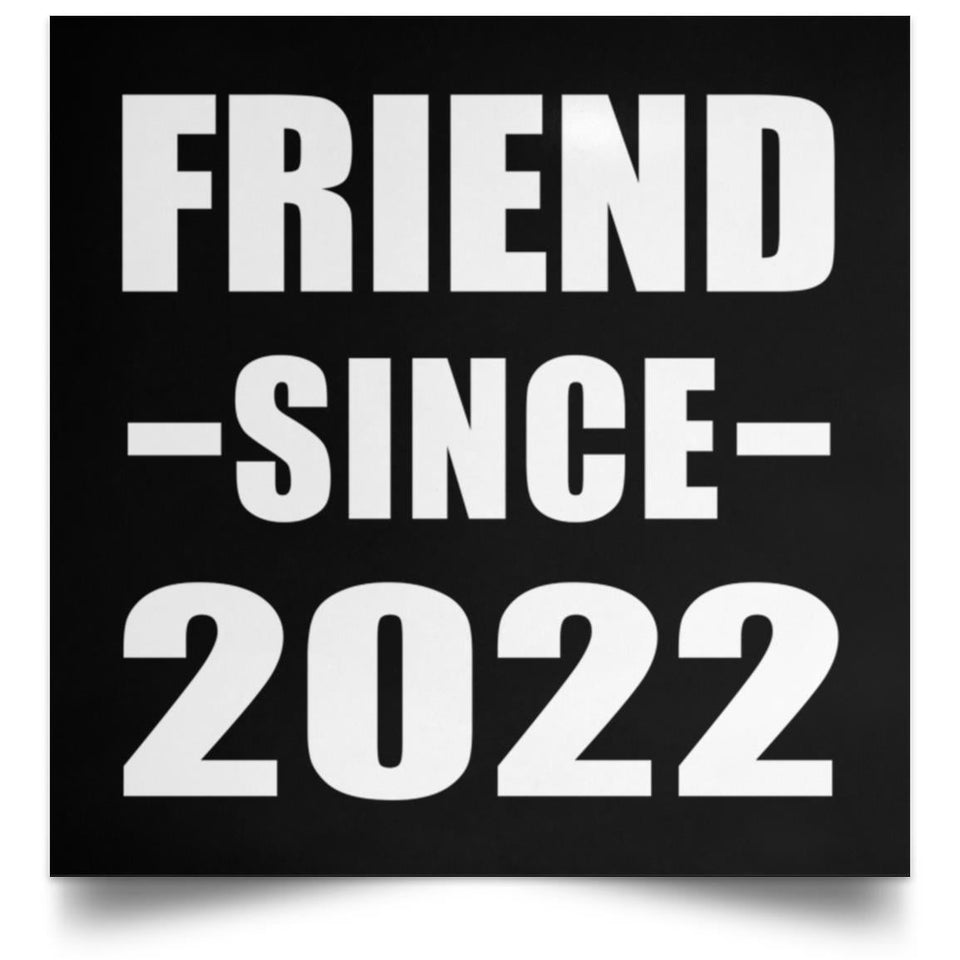 Friend Since 2022 - Poster Square