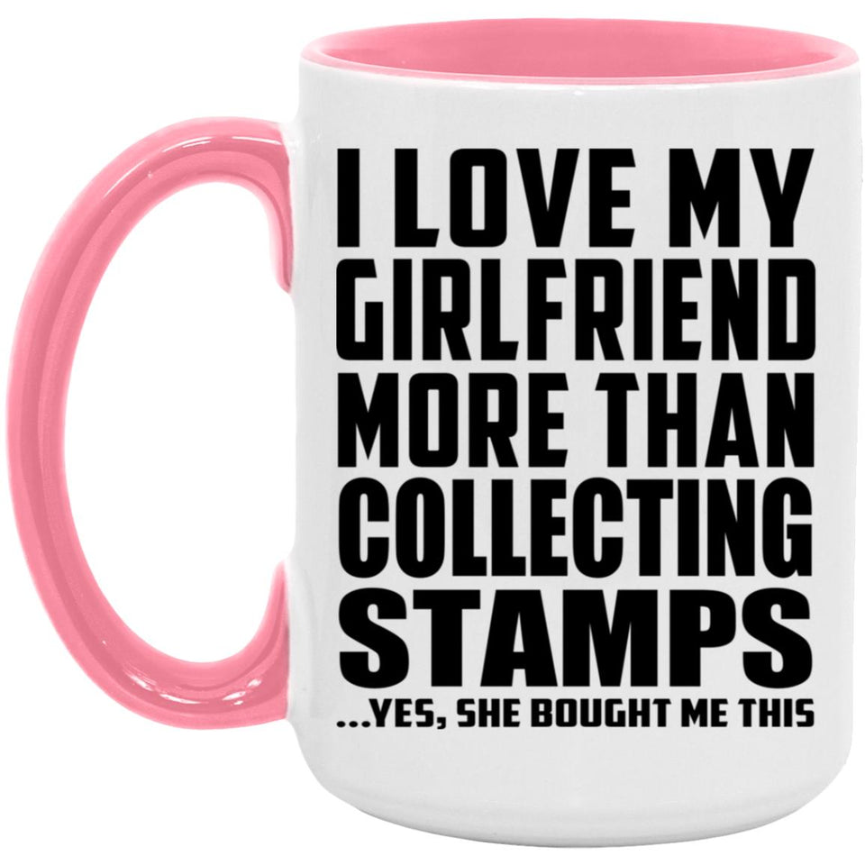 I Love My Girlfriend More Than Collecting Stamps - 15oz Accent Mug Pink