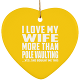 I Love My Wife More Than Pole Vaulting - Heart Ornament