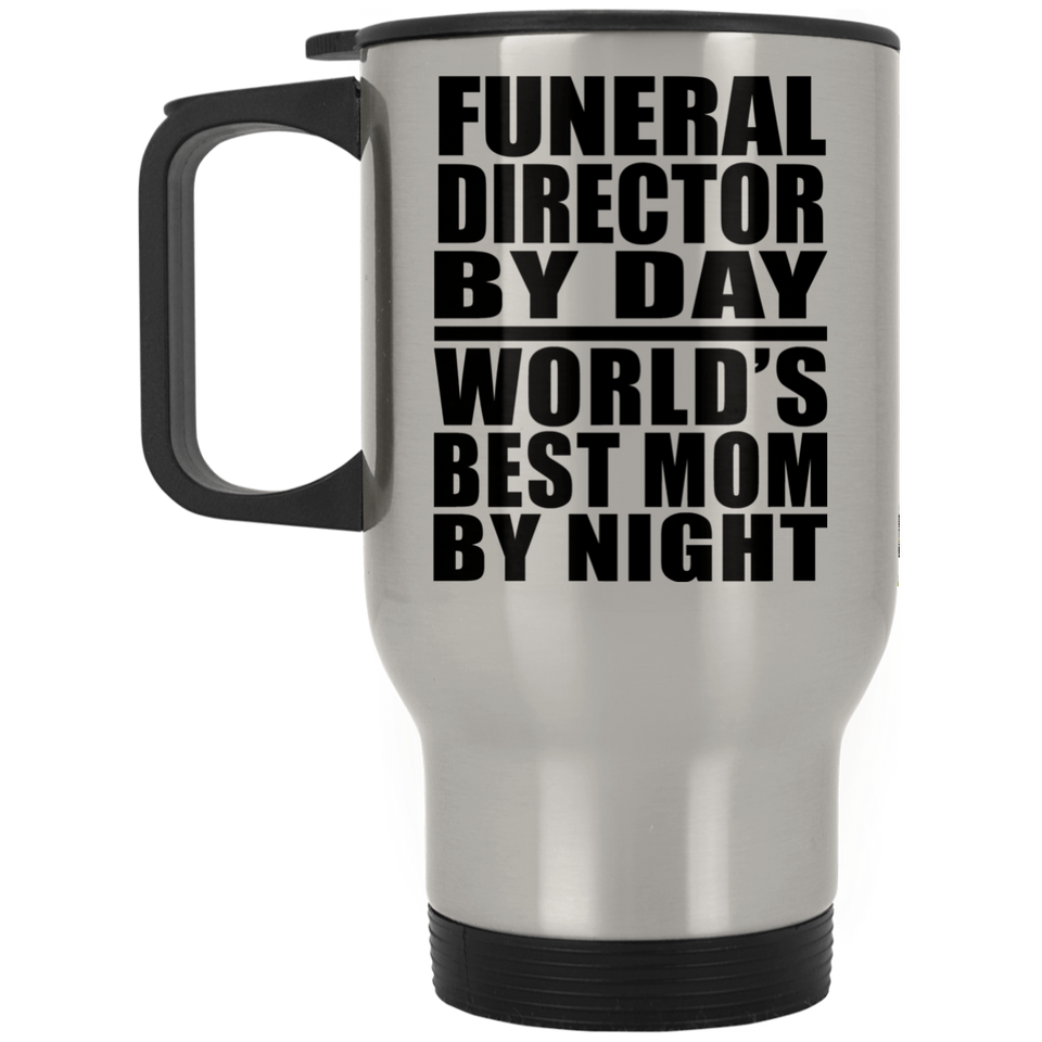 Funeral Director By Day World's Best Mom By Night - Silver Travel Mug