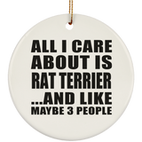 All I Care About Is Rat Terrier - Circle Ornament