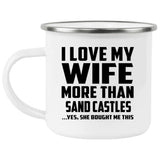 I Love My Wife More Than Sand Castles - 12oz Camping Mug