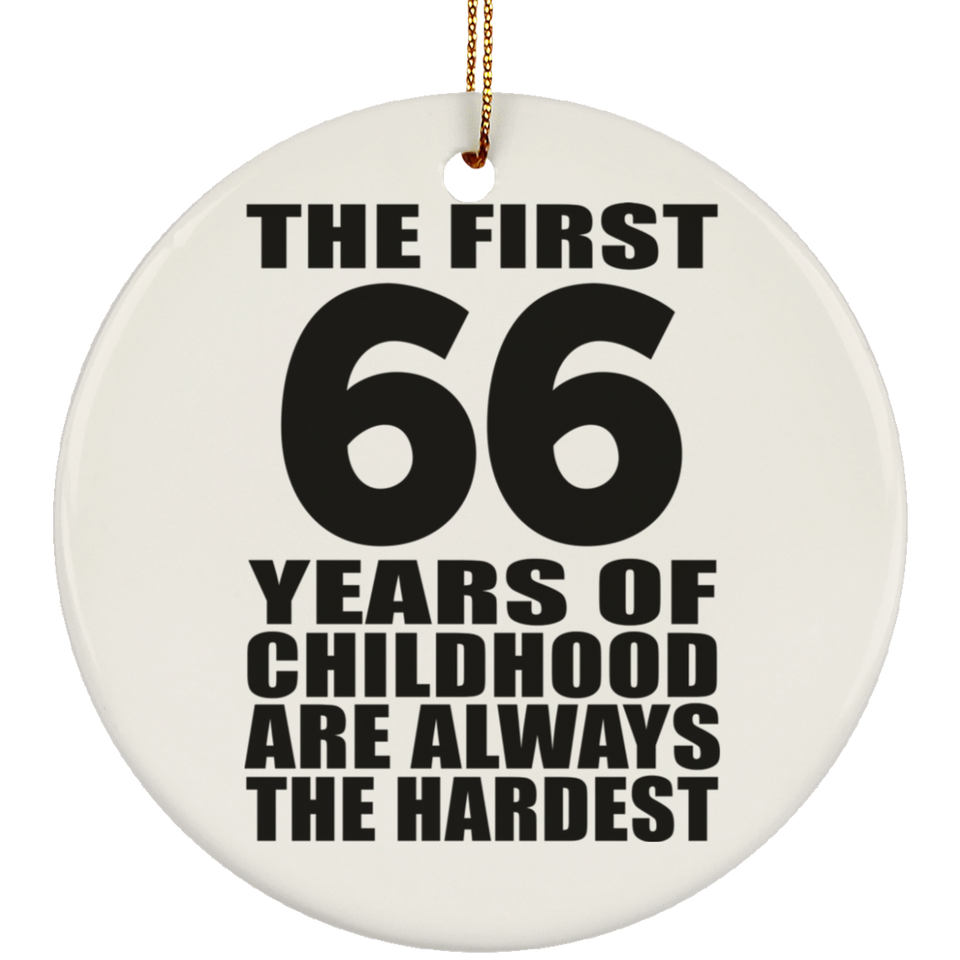 66th Birthday First 66 Years of Childhood Are The Hardest - Circle Ornament