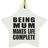 Being Mum Makes Life Complete - Star Ornament